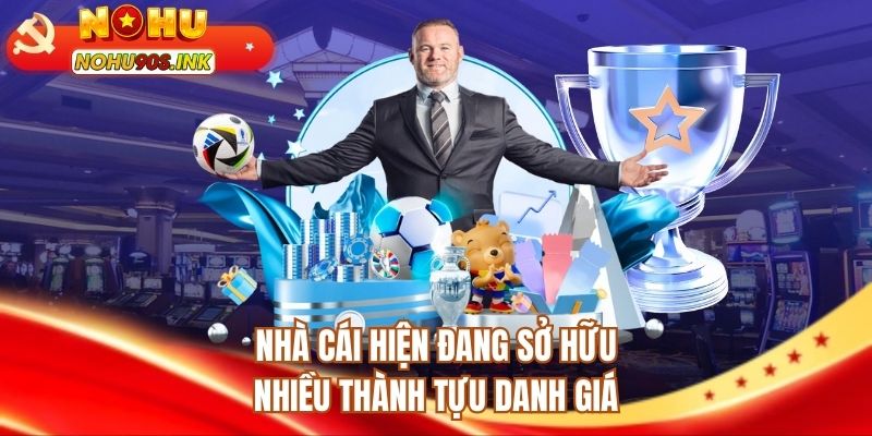 Nhà cái hiện đã đạt được nhiều thành tựu danh giá